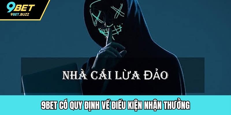 9BET có quy định về điều kiện nhận thưởng