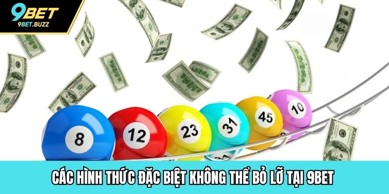 Các hình thức đặc biệt không thể bỏ lỡ tại 9BET 