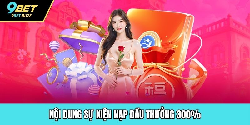 Nội dung sự kiện nạp đầu thưởng 300%